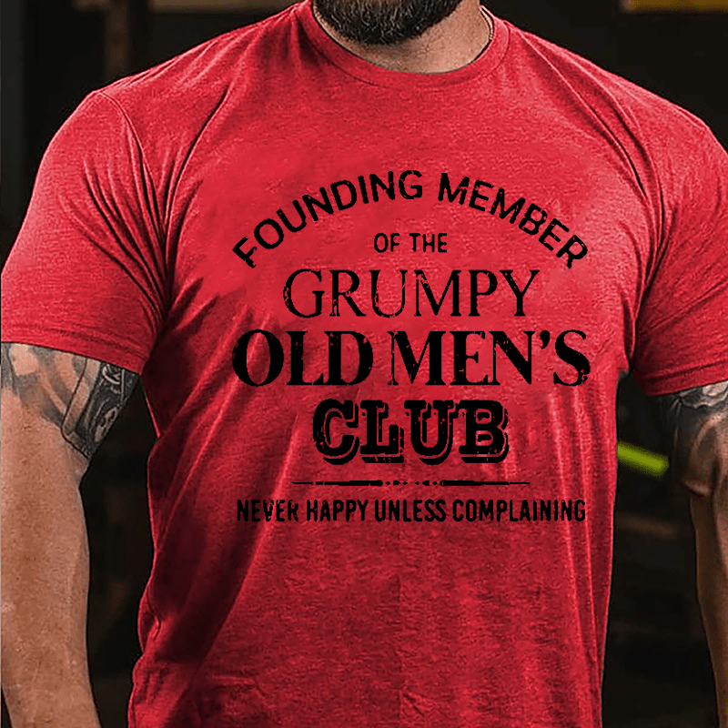 Founding Member Of The Grumpy Old Men's Club Never Happy Unless Complaining Cotton T-shirt-Maturelion