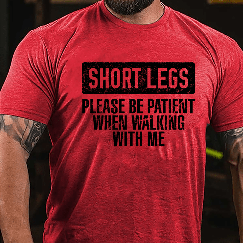Short Legs Please Be Patient When Walking With Me Cotton T-shirt-Maturelion