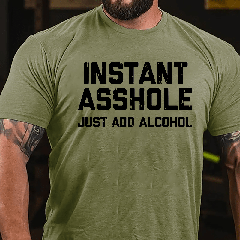 Instant Asshole Just Add Alcohol Cotton T-shirt-Maturelion