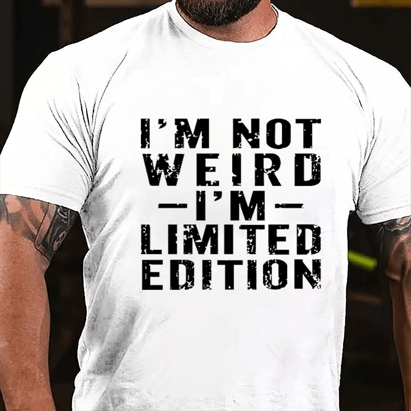 I'm Not Weird I'm Limited Edition Cotton T-shirt-Maturelion