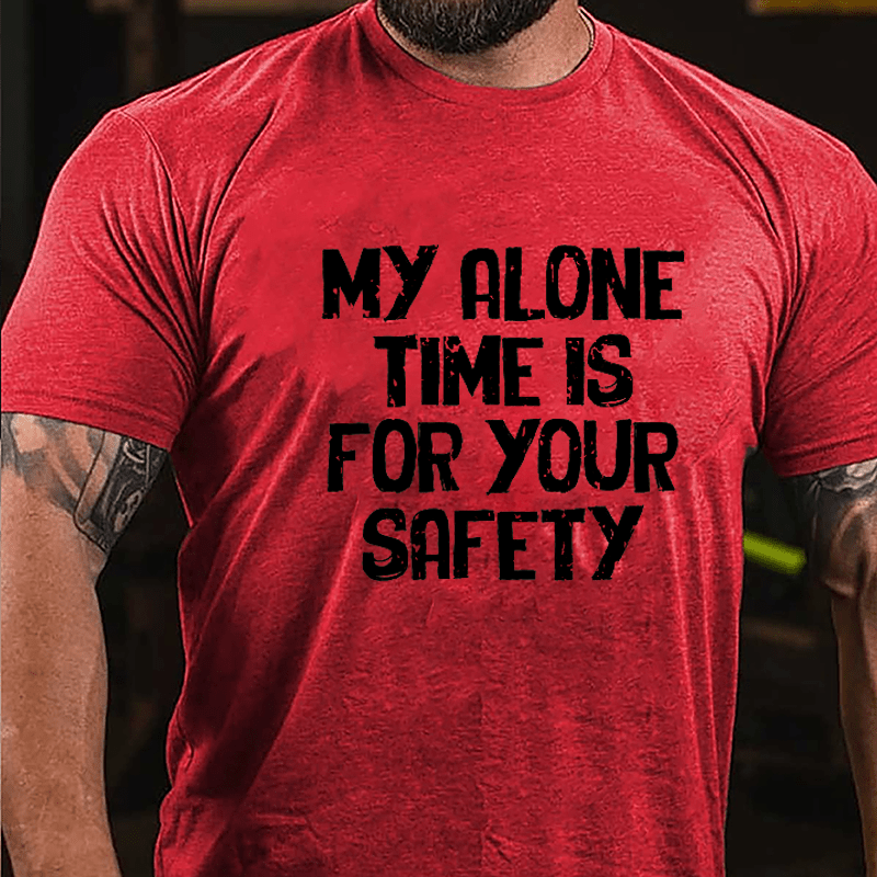 My Alone Time Is For Your Safety Cotton T-shirt-Maturelion