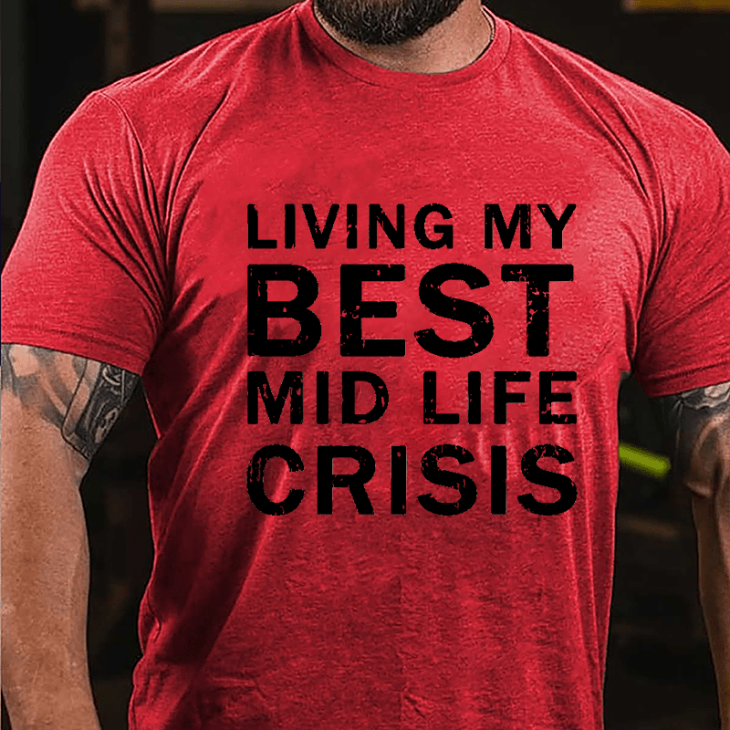 Living My Best Mid Life Crisis Cotton T-shirt-Maturelion
