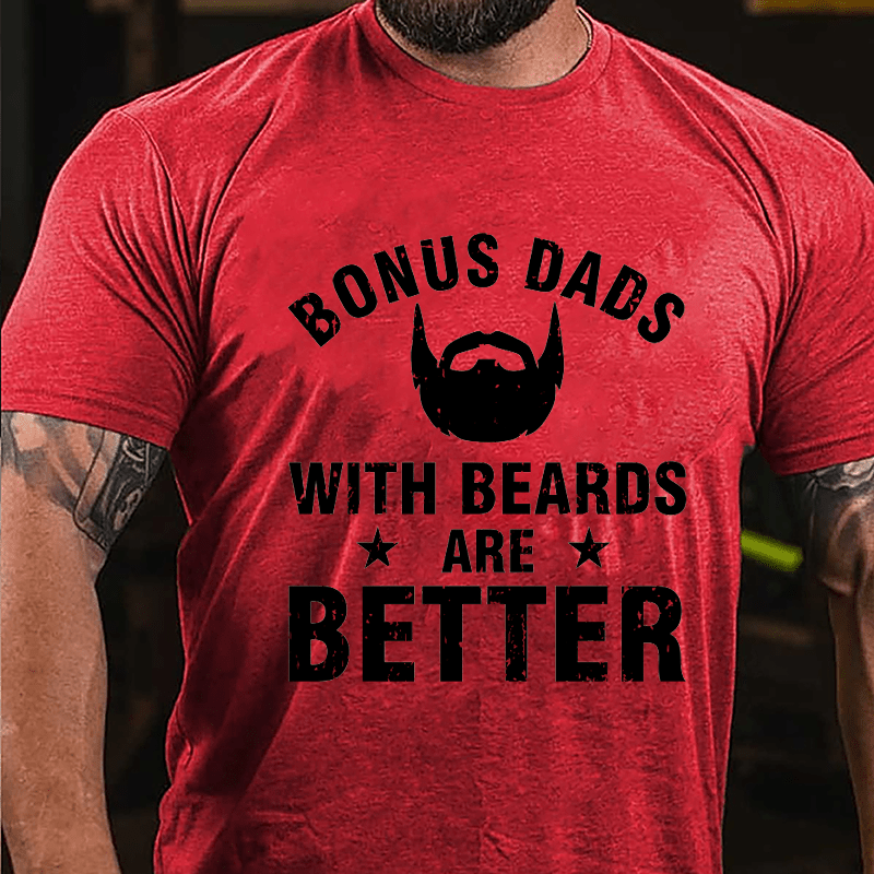Bonus Dads With Beards Are Better Cotton T-shirt-Maturelion