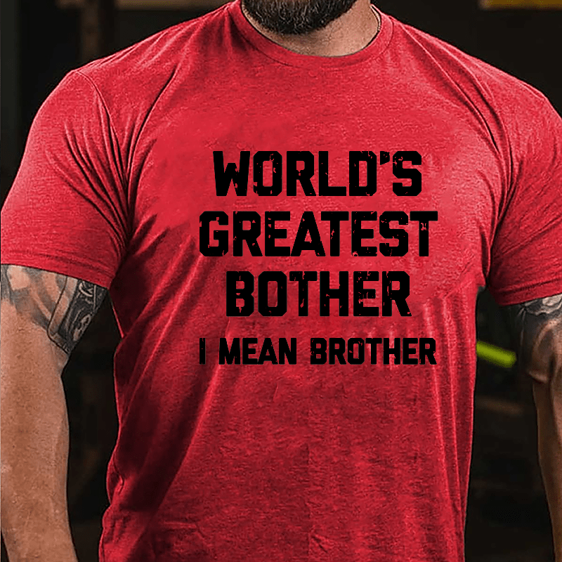 World's Greatest Bother I Mean Brother Funny Cotton T-shirt-Maturelion