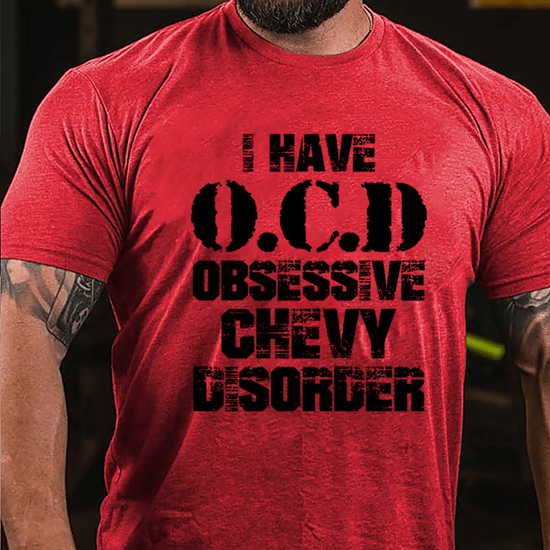 I Have OCD Obsessive Chevy Disorder Cotton T-shirt-Maturelion