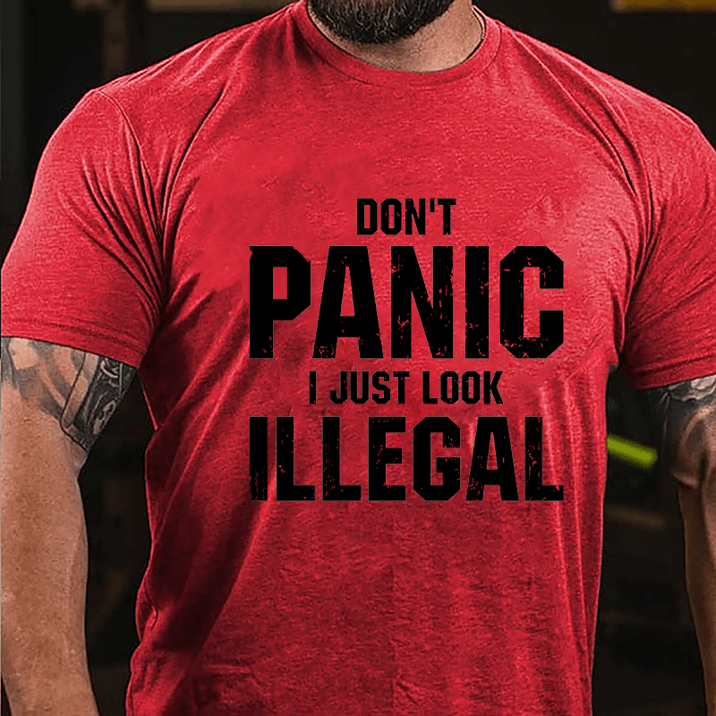 Don't Panic I Just Look Illegal Cotton T-shirt-Maturelion