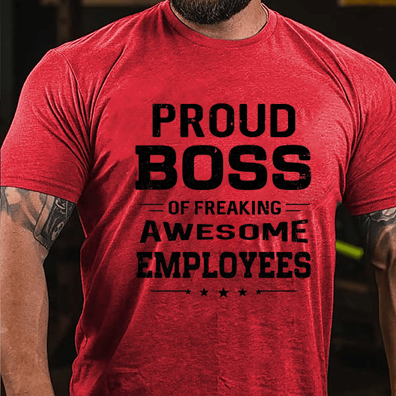 Proud Boss Of Freaking Awesome Employees Cotton T-shirt-Maturelion