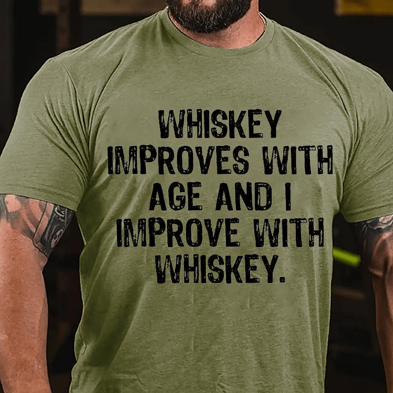 Whiskey Improves With Age And I Improve With Whiskey Cotton T-shirt (Free Customization)-Maturelion