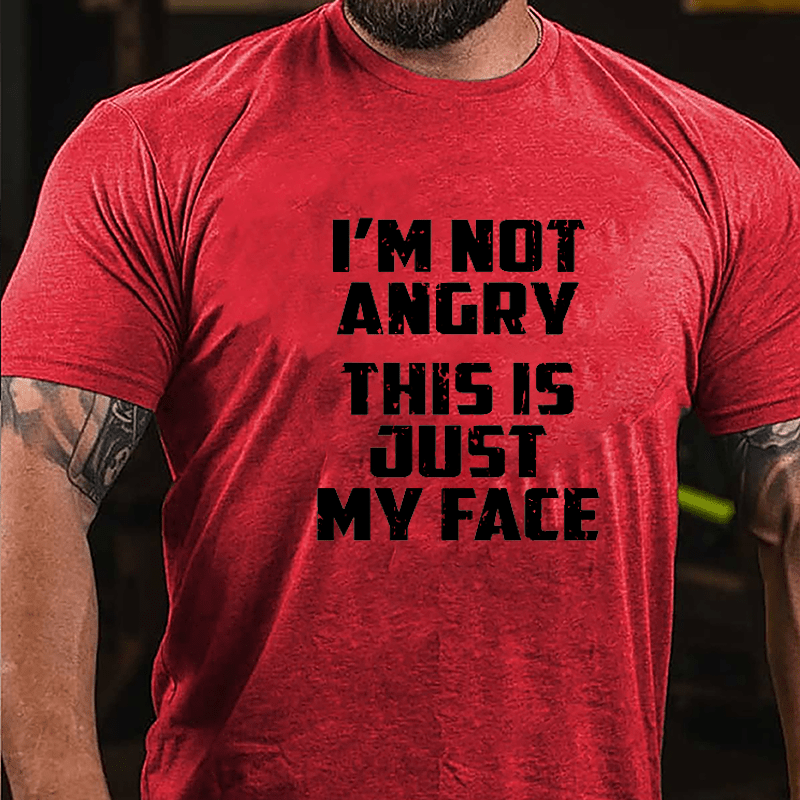 I'm Not Angry This Is Just My Face Cotton T-shirt-Maturelion