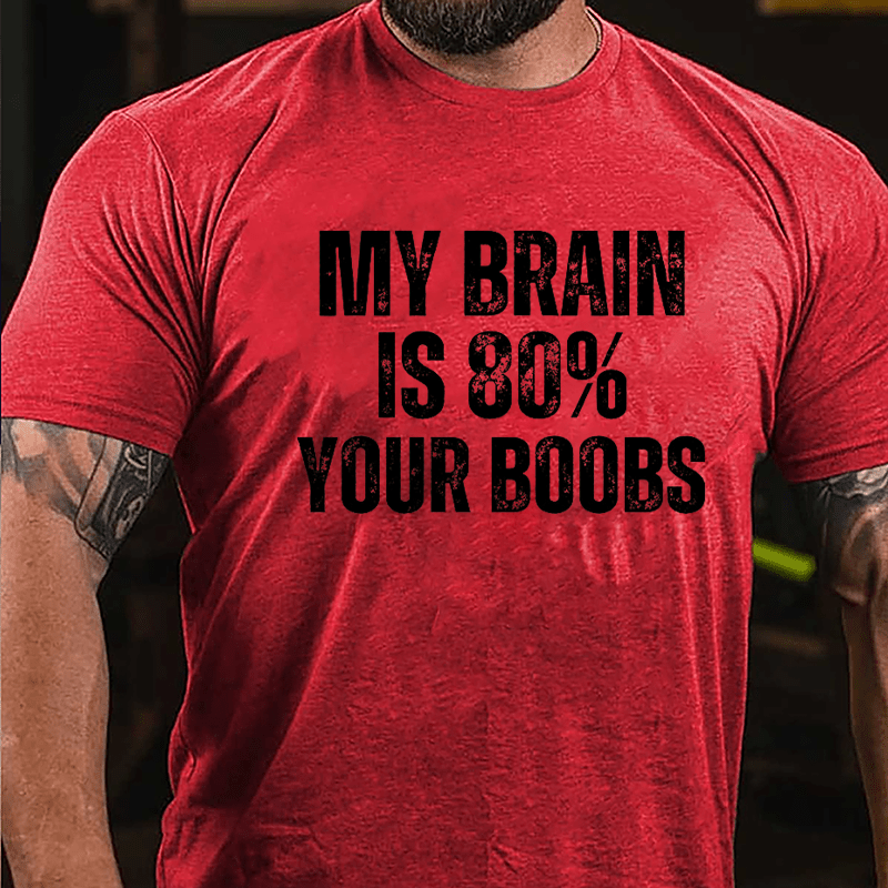 My Brain Is 80% Your Boobs Cotton T-shirt-Maturelion