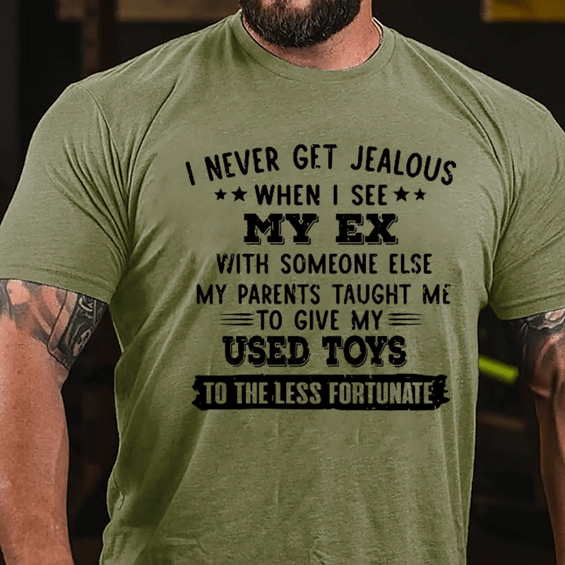 I Never Get Jealous When I See My Ex With Someone Else Cotton T-shirt-Maturelion