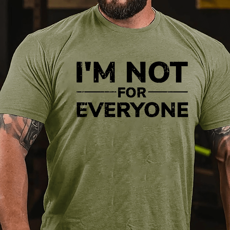 I'm Not For Everyone Cotton T-shirt (Free Customization)-Maturelion