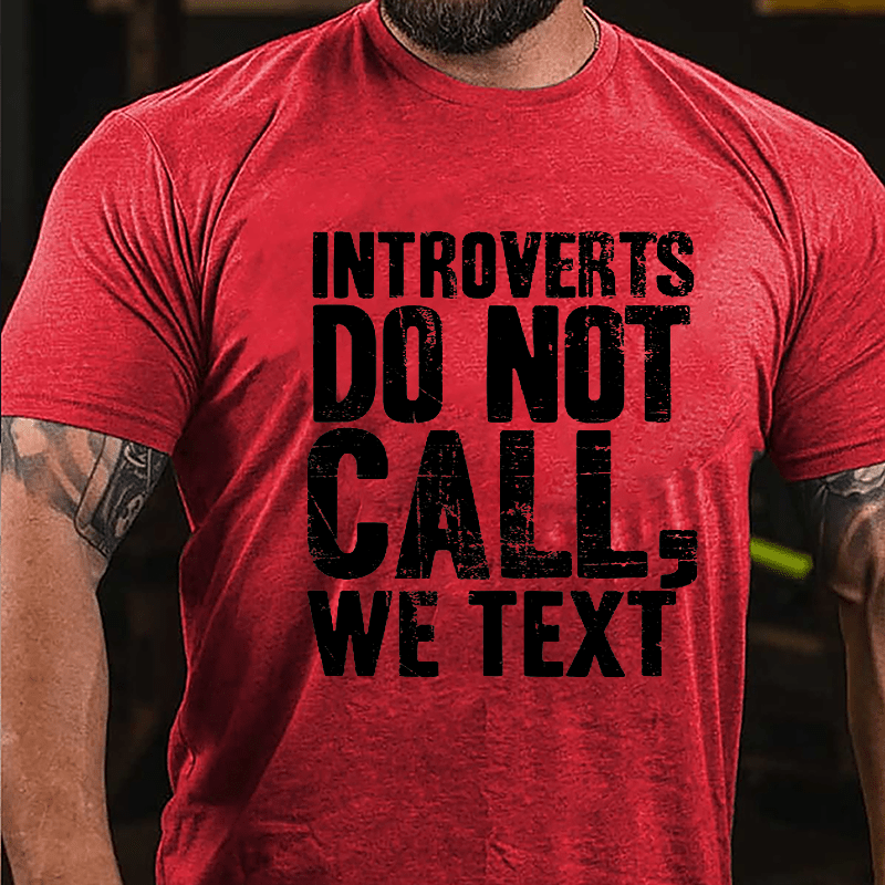 Introverts Do Not Call, We Text Cotton T-shirt-Maturelion