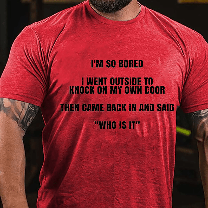 I'm So Sober I Went Outside To Knock On My Own Door Then Came Back In And Said "Who Is It" Cotton T-shirt-Maturelion