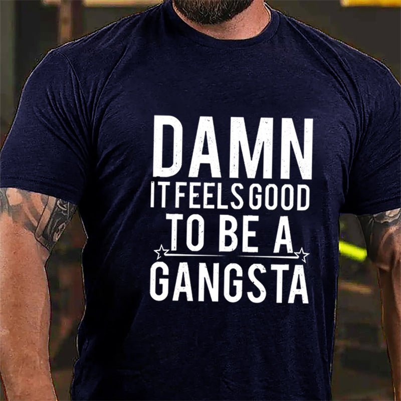 Damn It Feels Good To Be A Gangsta Cotton T-shirt-Maturelion