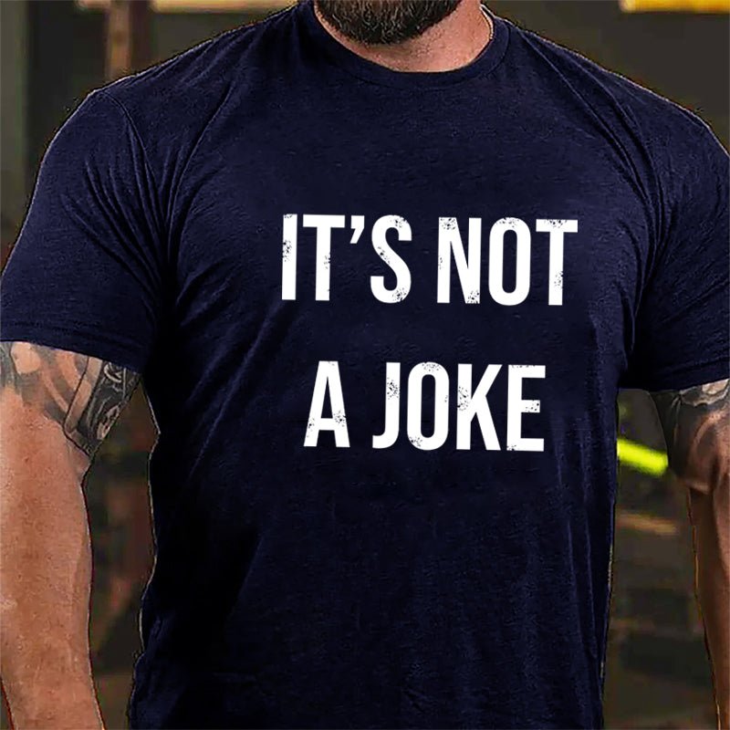 It's Not A Joke Cotton T-shirt-Maturelion