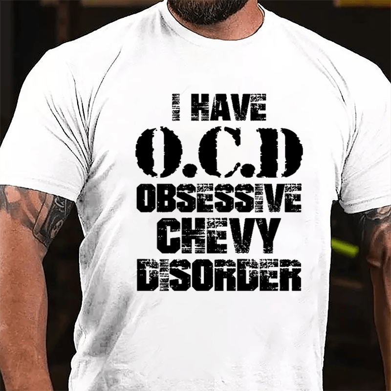 I Have OCD Obsessive Chevy Disorder Cotton T-shirt-Maturelion