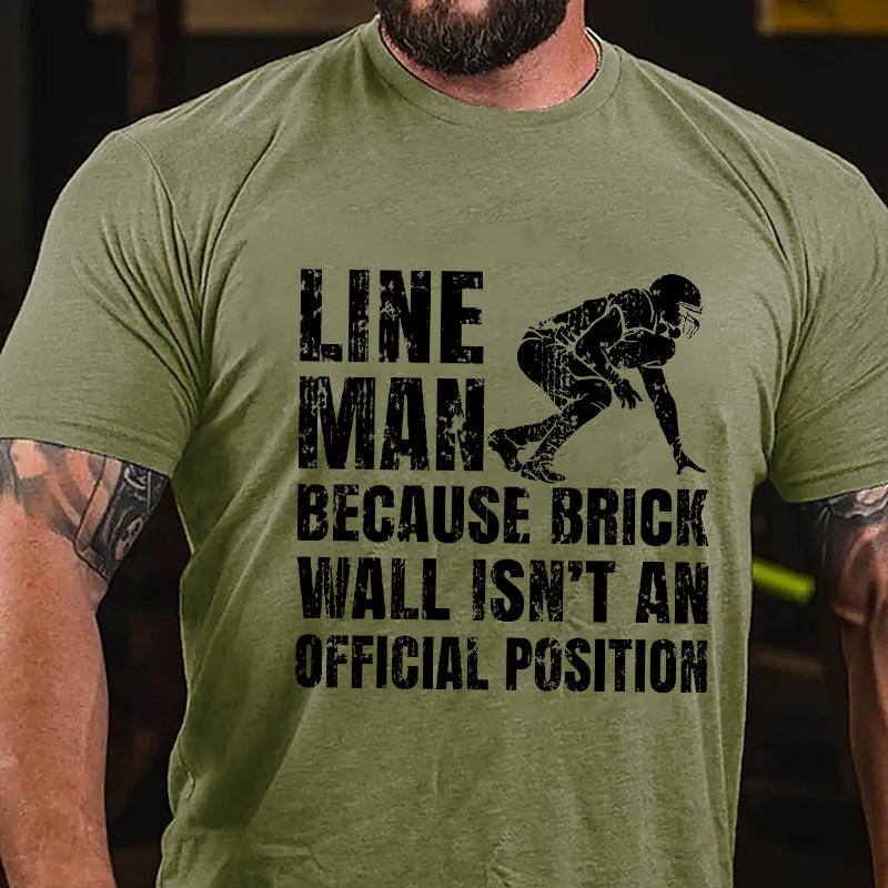 Super Bowl Lineman Because Brick Wall Isn't An Official Position Cotton T-shirt-Maturelion