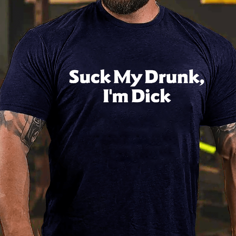 Suck My Drunk I'm Dick Humorous Cotton T-shirt-Maturelion