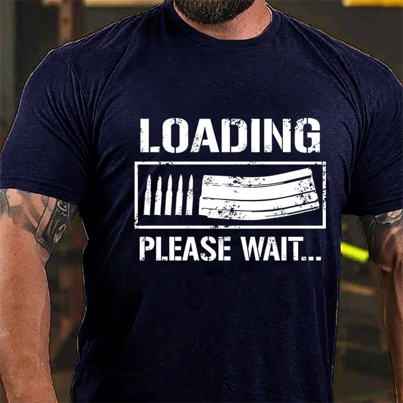 Loading Please Wait Guns Lover Cotton T-shirt (Free Customization)
