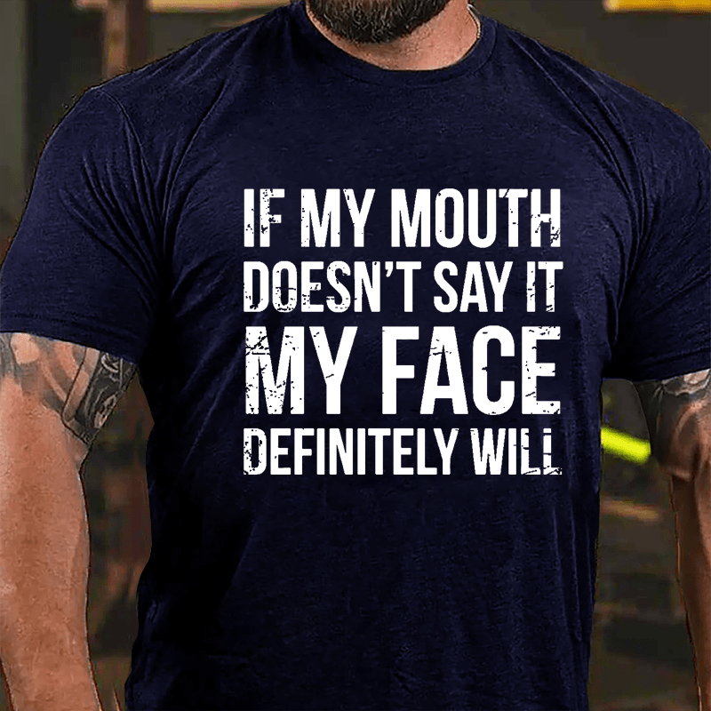 If My Mouth Doesn't Say It My Face Definitely Will Men's Cotton T-shirt-Maturelion