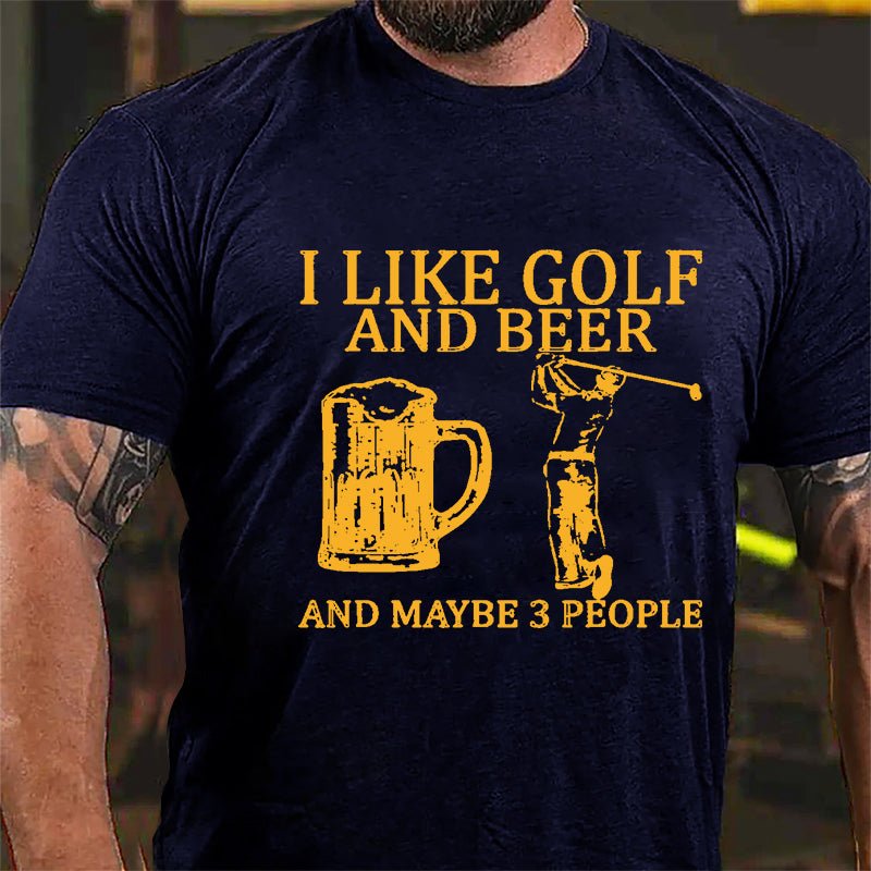 I Like Golf And Beer And Maybe 3 People Cotton T-shirt-Maturelion