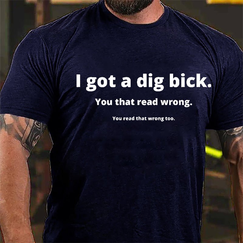 I Got A Big Dick Funny Design Cotton T-shirt -Maturelion