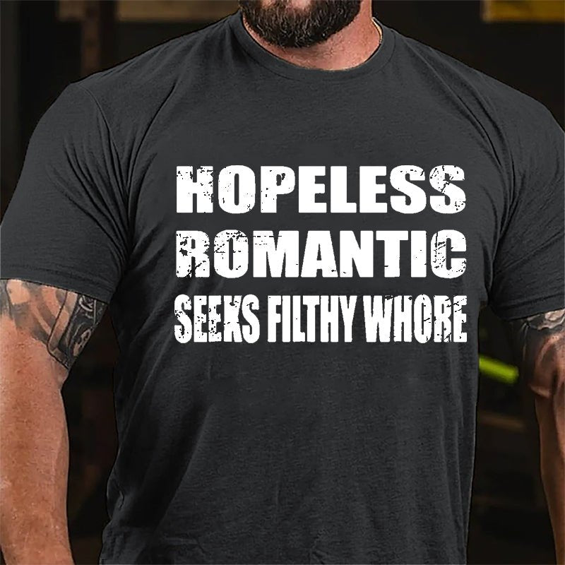 Hopeless Romantic Seeks Filthy Whore Cotton T-shirt-Maturelion