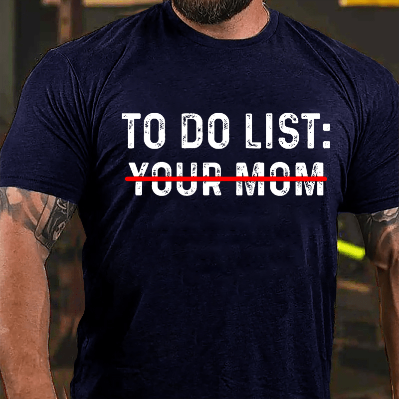 Men's To Do List: Your Mom Cotton T-shirt-Maturelion