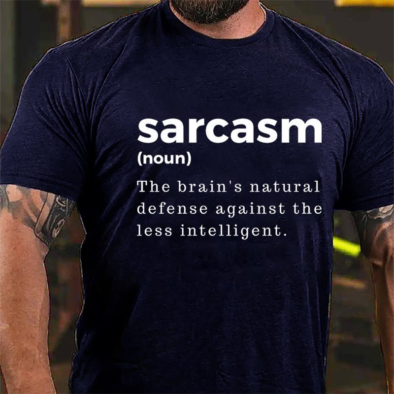 Sarcasm: The Brain's Natural Defense Against The Less Intelligent Cotton T-shirt-Maturelion