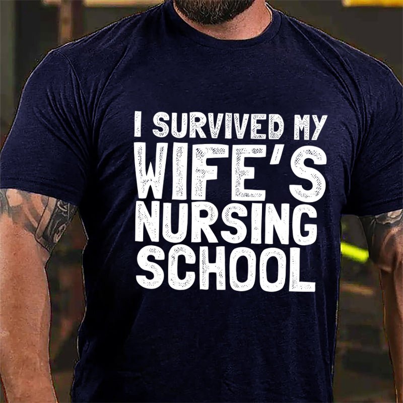 I Survived My Wife's Nursing School Cotton T-shirt-Maturelion