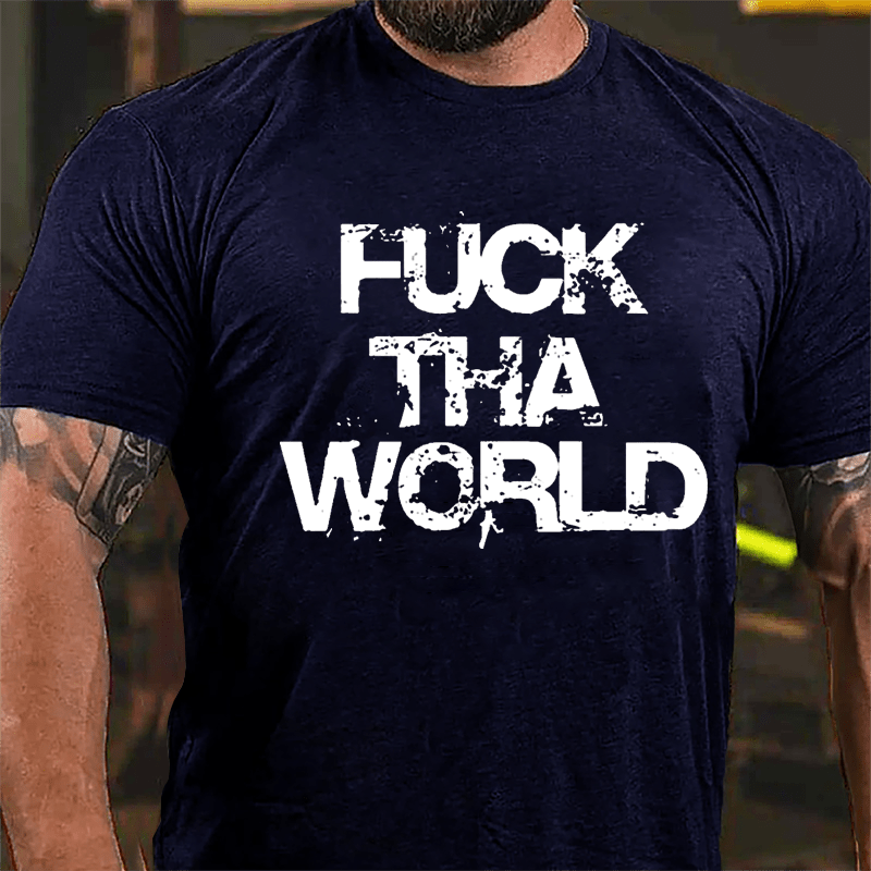 Fuck That World Cotton T-shirt-Maturelion
