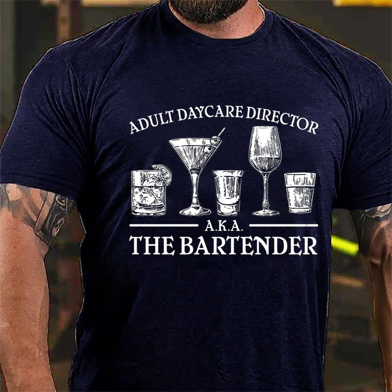 Adult Daycare Director A.K.A. The Bartender Cotton T-shirt-Maturelion