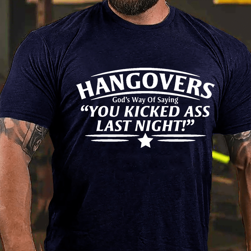 Hangovers God's Way Of Saying "You Kicked Ass Last Night" Cotton T-shirt-Maturelion