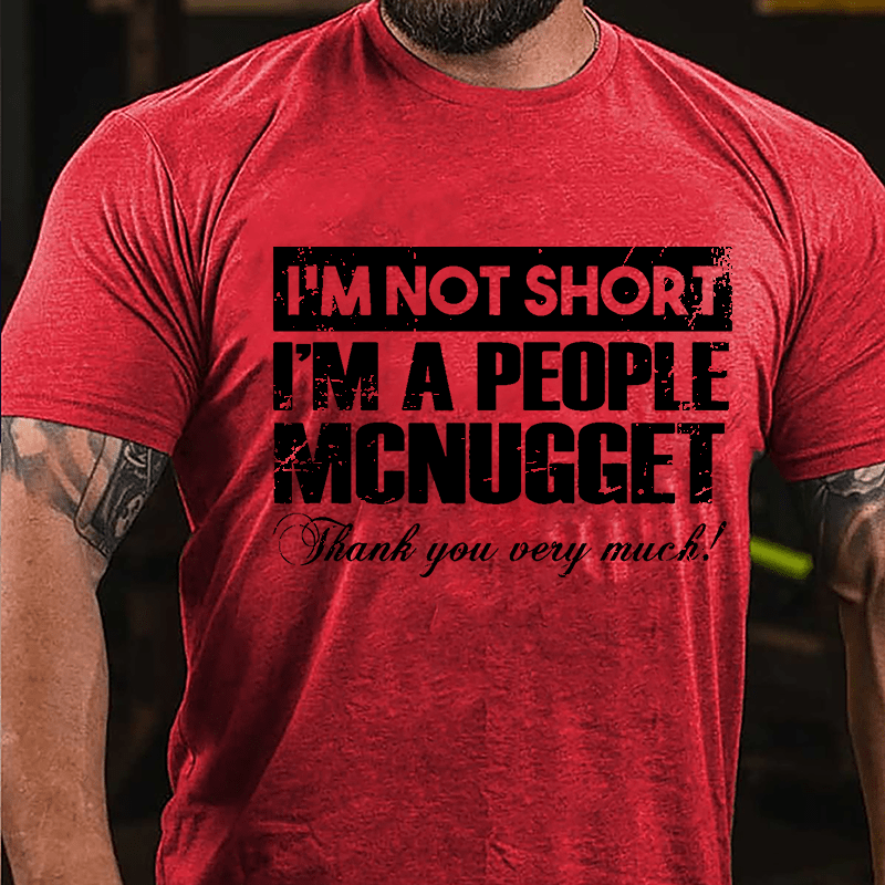 I'm Not Short I'm A People McNugget Thank You Very Much Cotton T-shirt-Maturelion