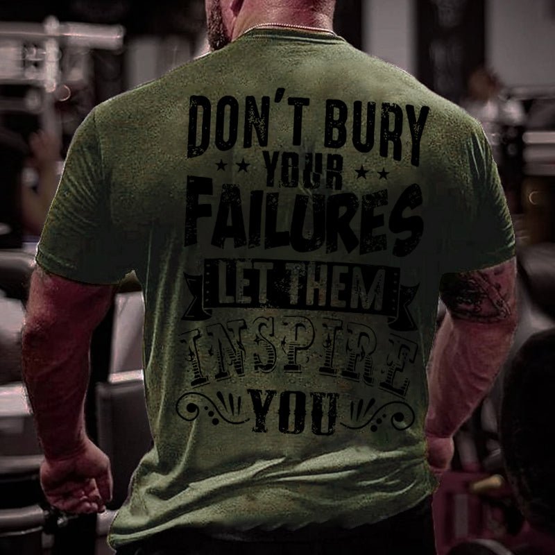 Don't Bury Your Failures Let Them Inspire You Cotton T-shirt-Maturelion