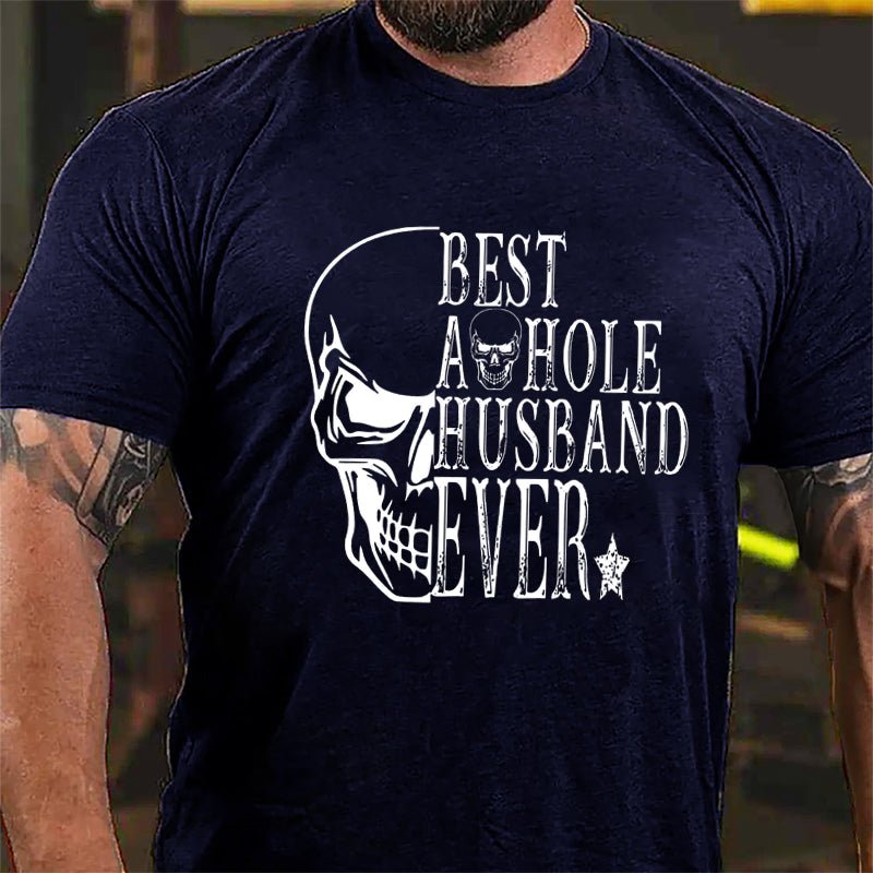 Best Asshole Husband Ever Skull Print Cotton T-shirt-Maturelion