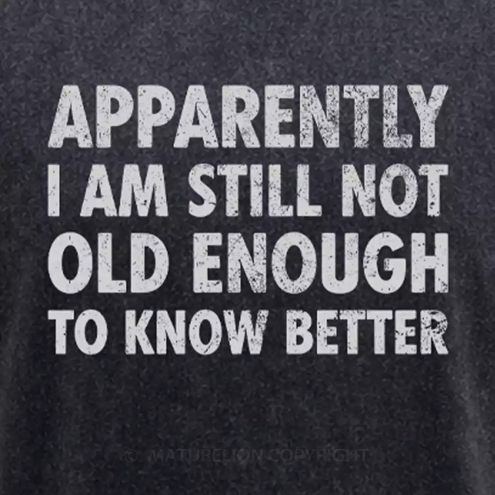 Maturelion Apparently I'm Still Not Old Enough to Know Bette Washed T-shirt