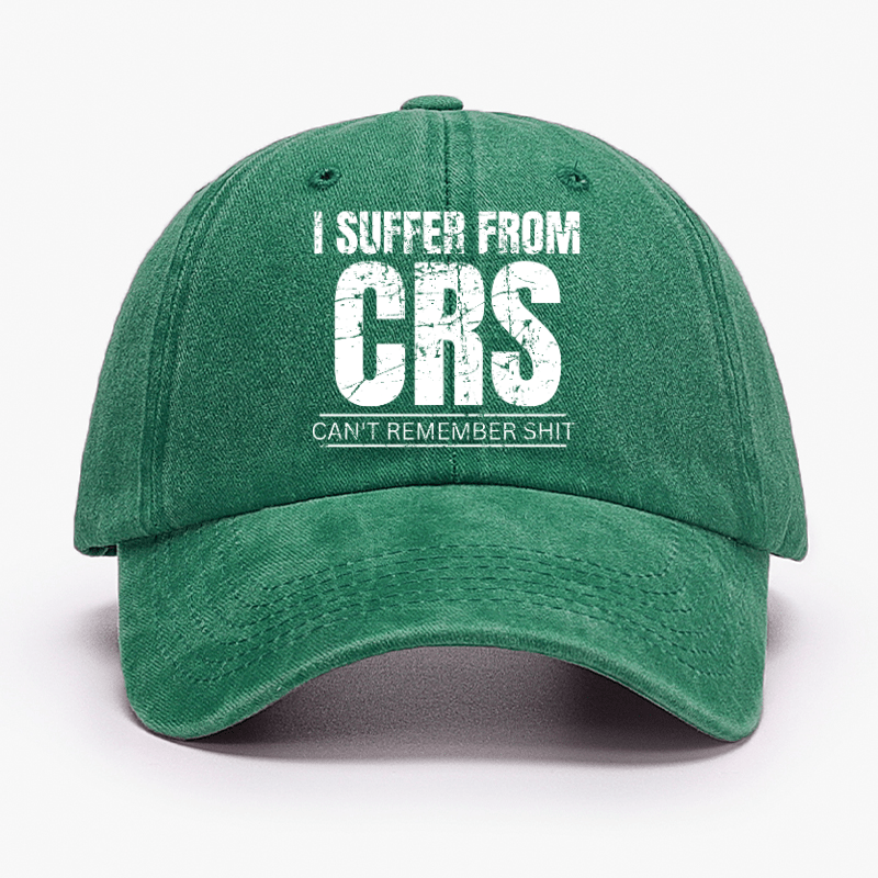 I Suffer From CRS Can Not Remember Shit Cap-Maturelion
