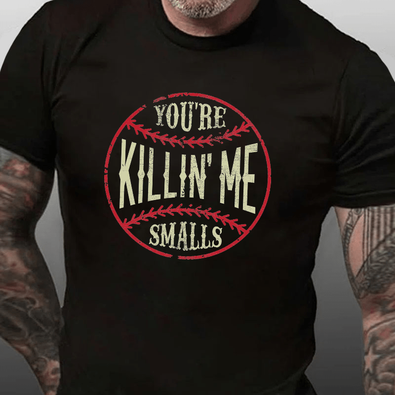 Maturelion You're Killin Me Smalls Cotton T-shirt 
