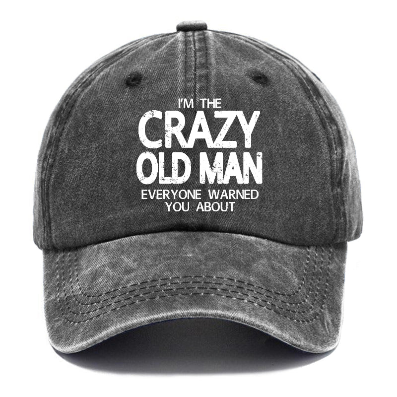 I'm The Crazy Old Man Everyone Warned You About Funny Gift Cap-Maturelion