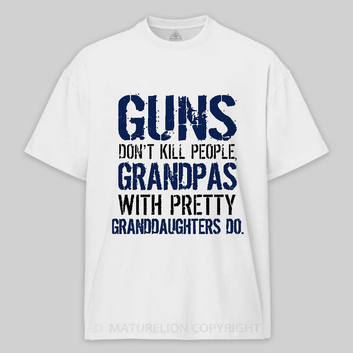 Maturelion Guns Don't Kill People Grandpas Do Cotton T-shirt 