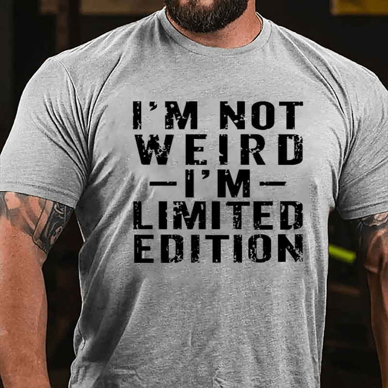 I'm Not Weird I'm Limited Edition Cotton T-shirt-Maturelion