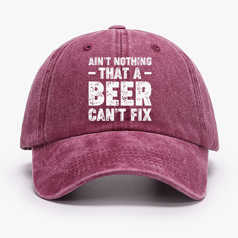 Ain't Nothing That A Beer Can't Fix Funny Liquor Cap-Maturelion