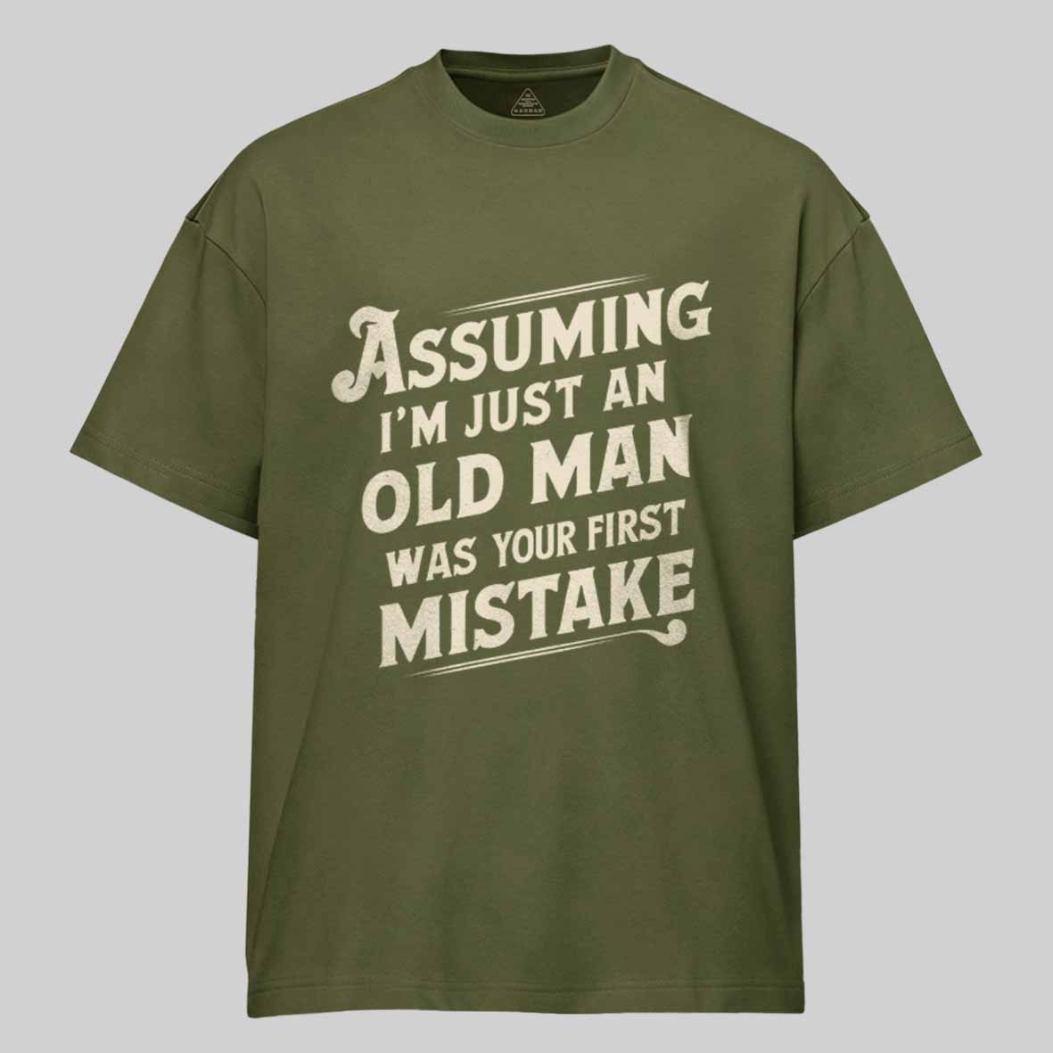 Maturelion Assuming I'm Just An Old Man Was Your First Mistake Cotton T-shirt