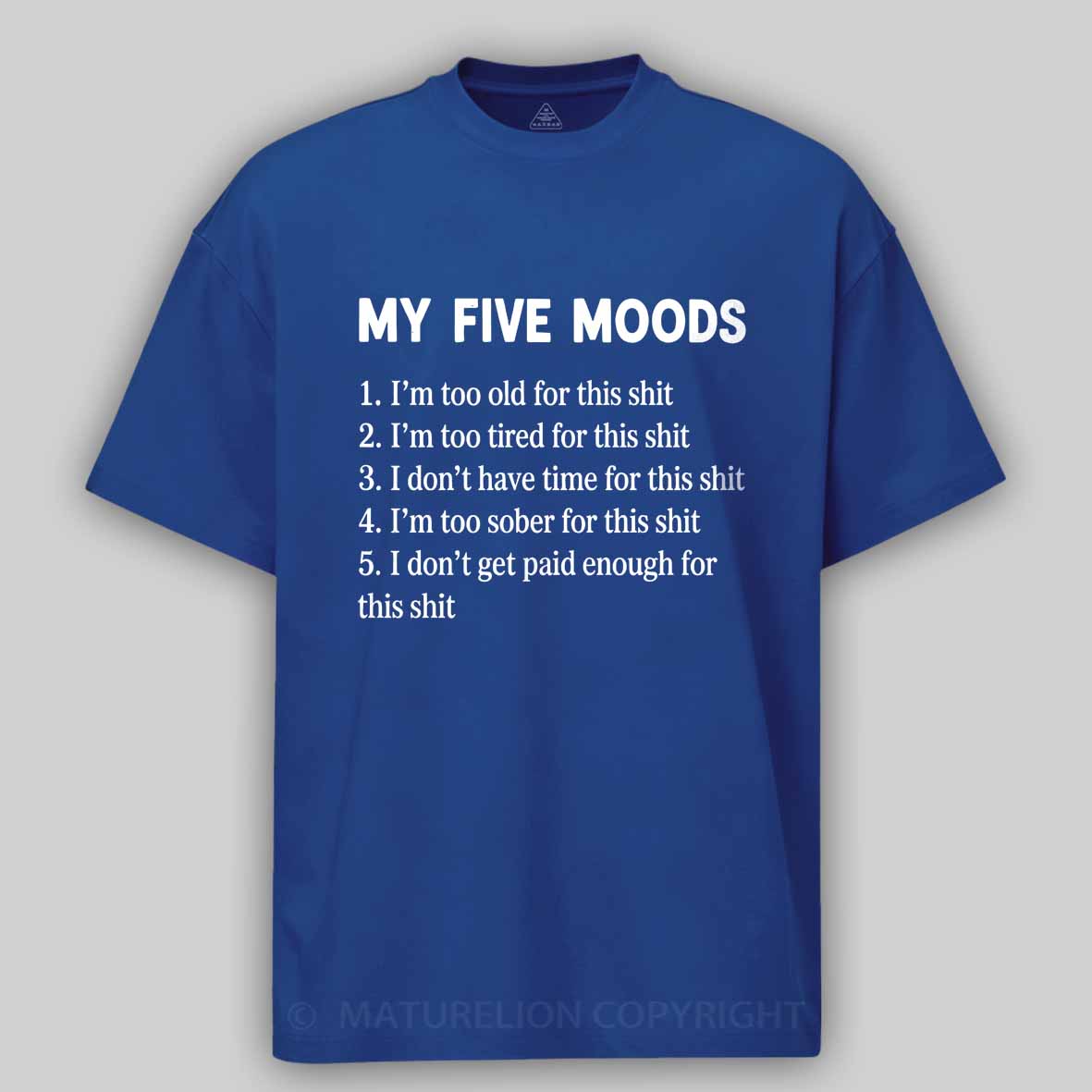 Maturelion My Five Moods - Sarcastic Cotton T-shirt