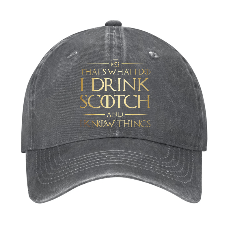 That's What I Do I Drink Scotch And I Know Things Cap (Free Customization)-Maturelion