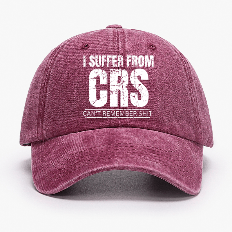 I Suffer From CRS Can Not Remember Shit Cap-Maturelion