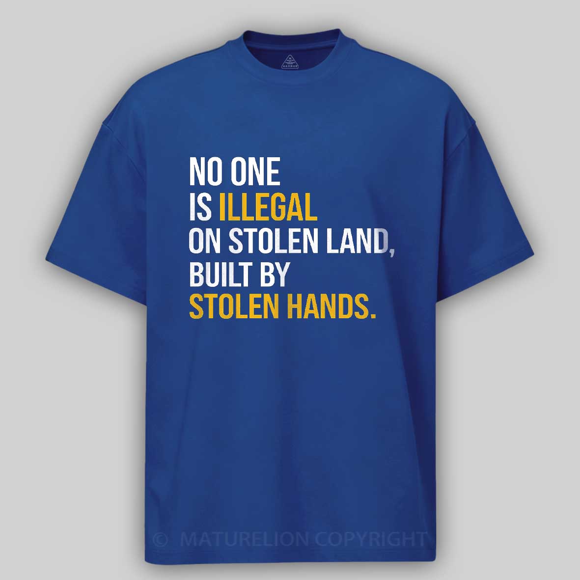 Maturelion No One Is Illegal On Stolen Land Built By Stolen Hands Cotton T-shirt