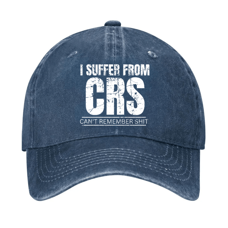 I Suffer From CRS Can Not Remember Shit Cap-Maturelion